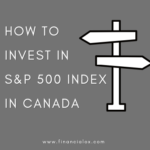 How to Invest in S &P 500 Index in Canada