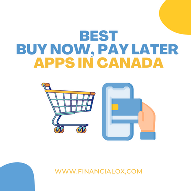 Best Buy Now Pay Later Apps in Canada